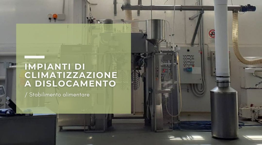 Impianti di climatizzazione a dislocamento: esempio di applicazione realizzata da ATS2000 in uno stabilimento industriale del settore alimentare. I nostri sistemi sono la soluzione ideale per edifici commerciali, capannoni industriali e grandi spazi con soffitti alti, come centri commerciali e auditorium.